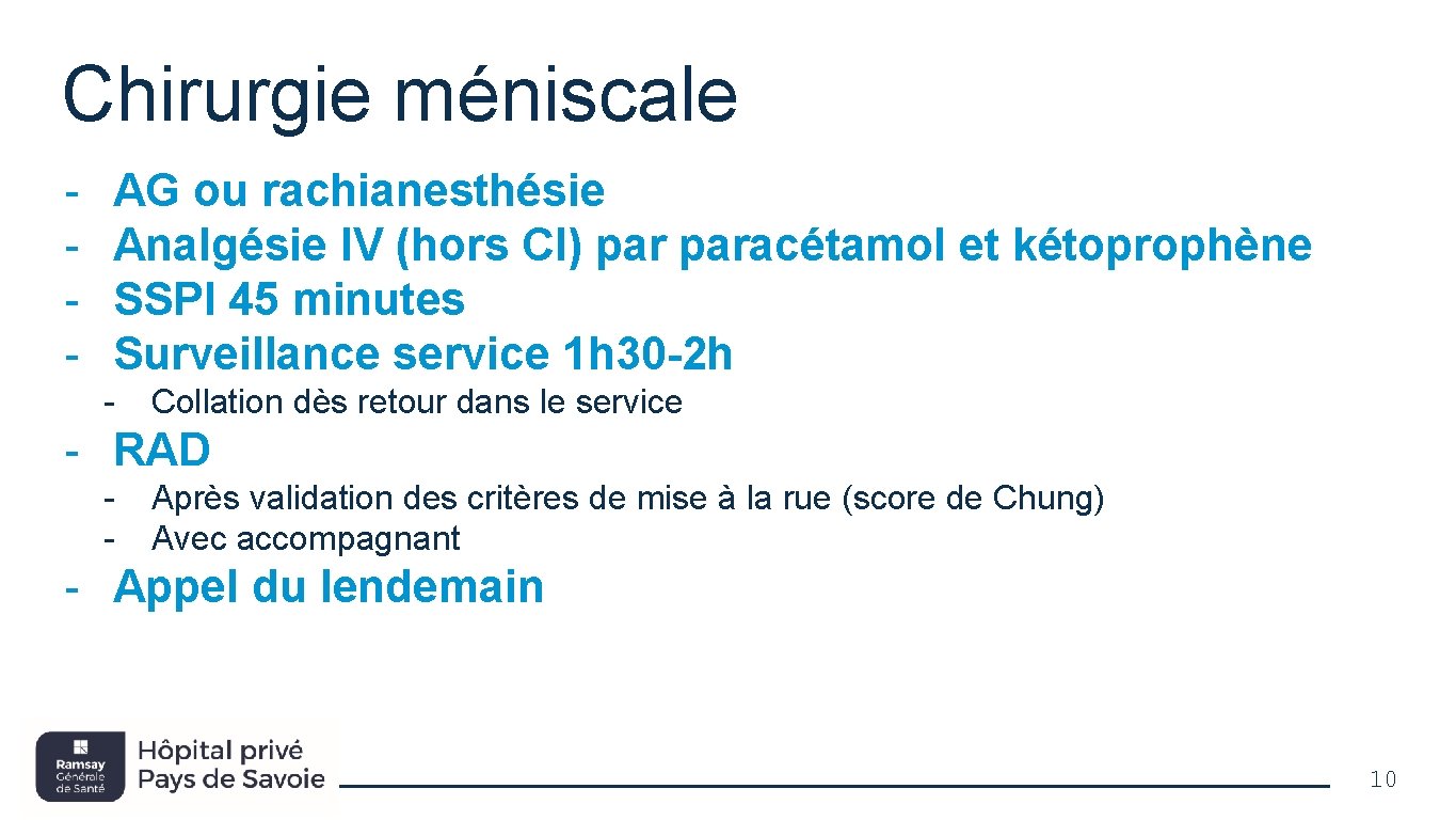 Chirurgie méniscale - AG ou rachianesthésie Analgésie IV (hors CI) paracétamol et kétoprophène SSPI