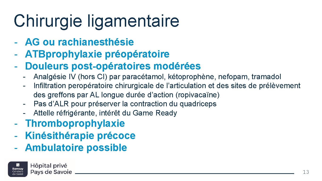 Chirurgie ligamentaire - AG ou rachianesthésie - ATBprophylaxie préopératoire - Douleurs post-opératoires modérées -