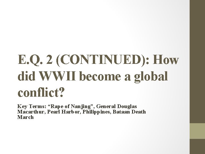E. Q. 2 (CONTINUED): How did WWII become a global conflict? Key Terms: “Rape