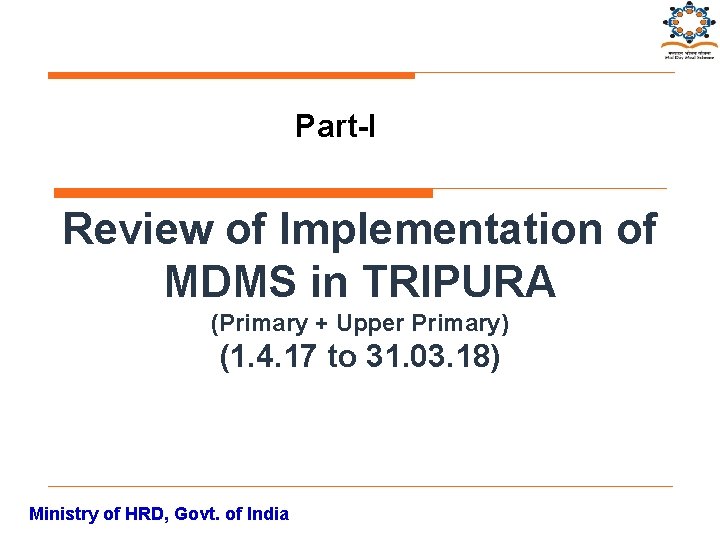 Part-I Review of Implementation of MDMS in TRIPURA (Primary + Upper Primary) (1. 4.