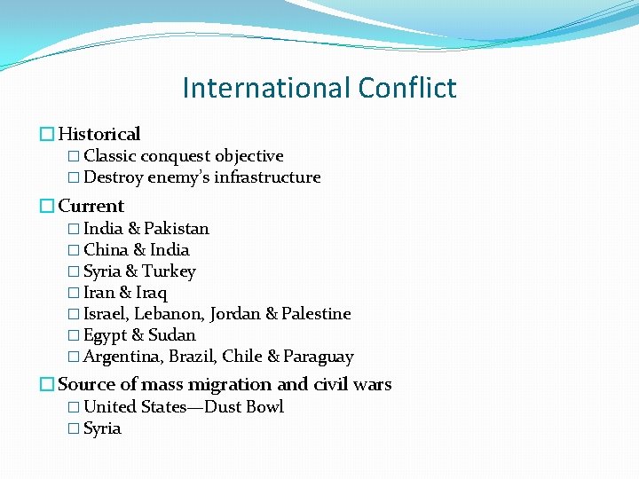 International Conflict �Historical � Classic conquest objective � Destroy enemy’s infrastructure �Current � India