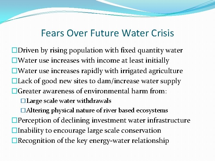 Fears Over Future Water Crisis �Driven by rising population with fixed quantity water �Water