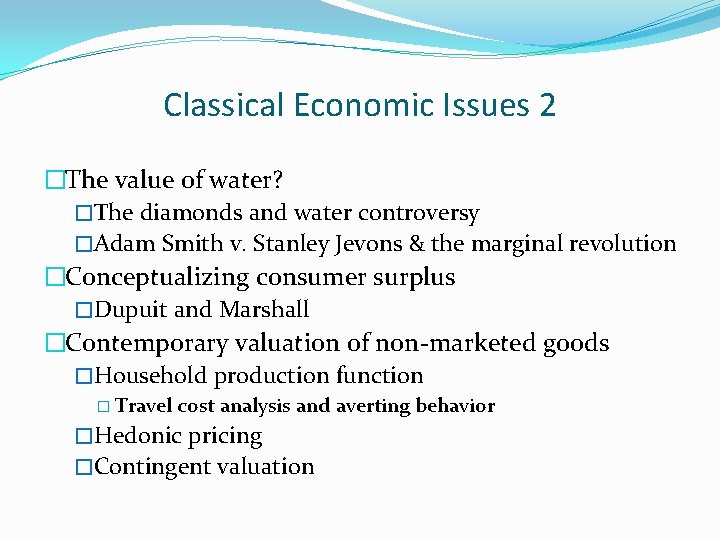 Classical Economic Issues 2 �The value of water? �The diamonds and water controversy �Adam