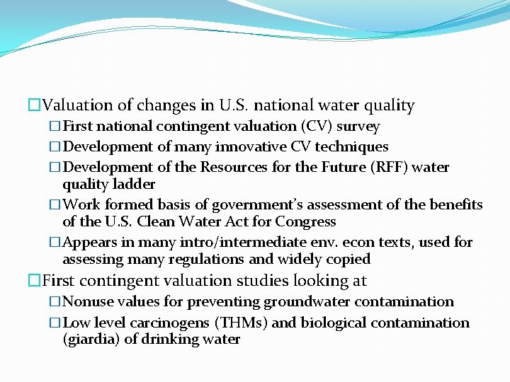 �Valuation of changes in U. S. national water quality �First national contingent valuation (CV)