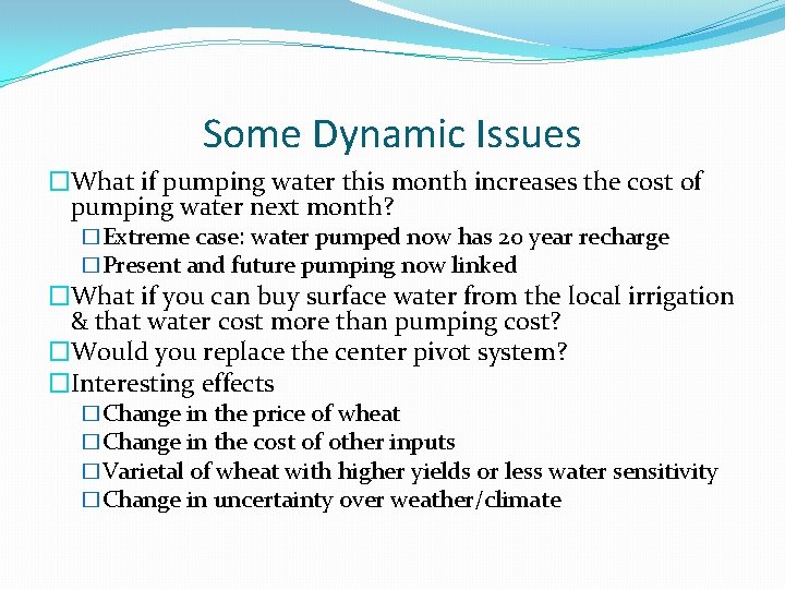 Some Dynamic Issues �What if pumping water this month increases the cost of pumping