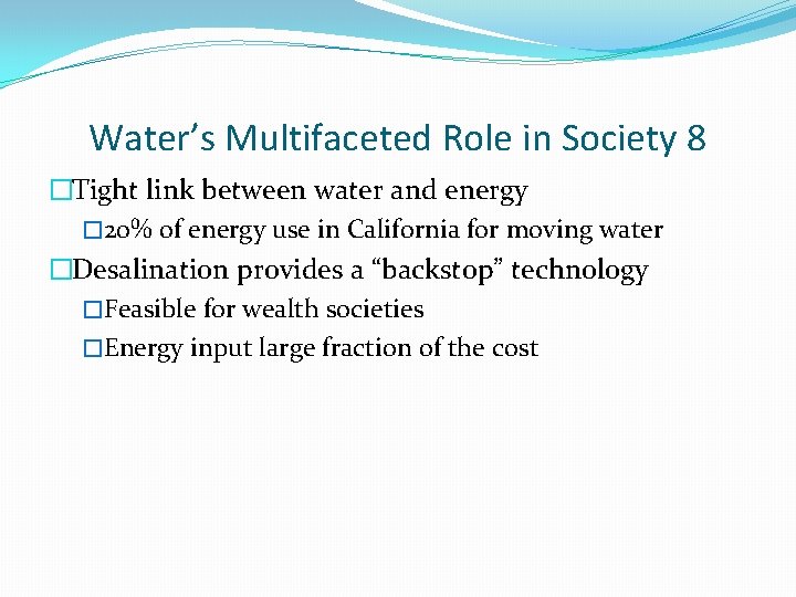 Water’s Multifaceted Role in Society 8 �Tight link between water and energy � 20%