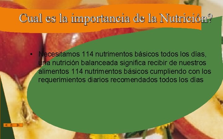 Cual es la importancia de la Nutrición? • Necesitamos 114 nutrimentos básicos todos los