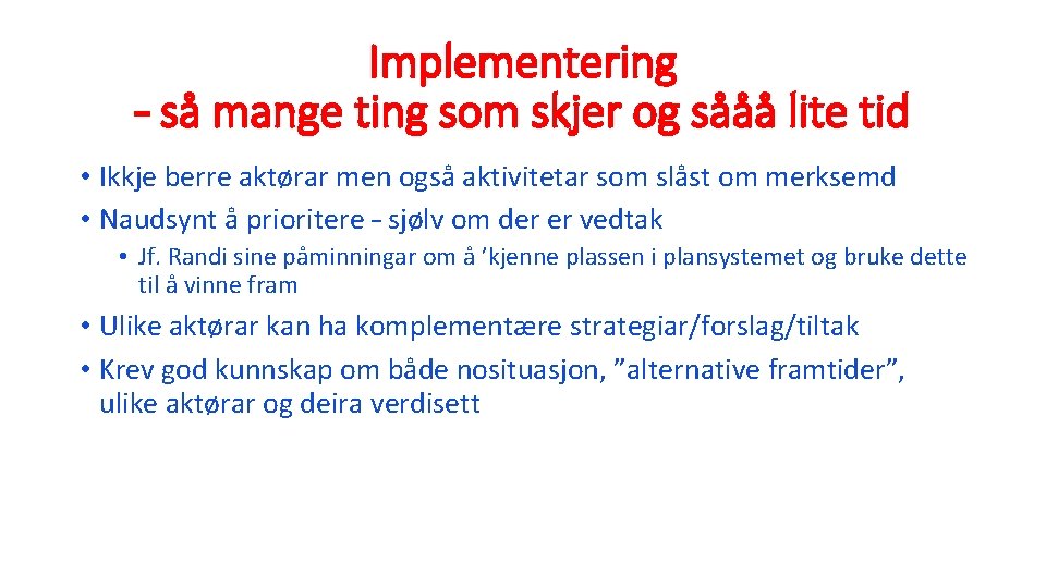 Implementering – så mange ting som skjer og sååå lite tid • Ikkje berre