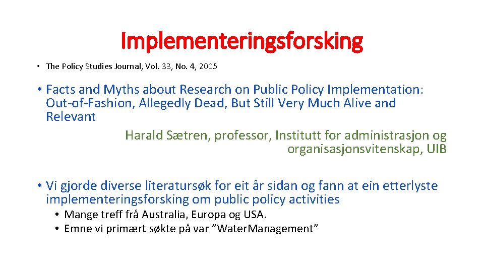 Implementeringsforsking • The Policy Studies Journal, Vol. 33, No. 4, 2005 • Facts and