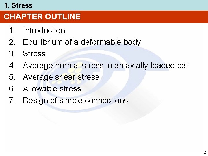 1. Stress CHAPTER OUTLINE 1. 2. 3. 4. 5. 6. 7. Introduction Equilibrium of