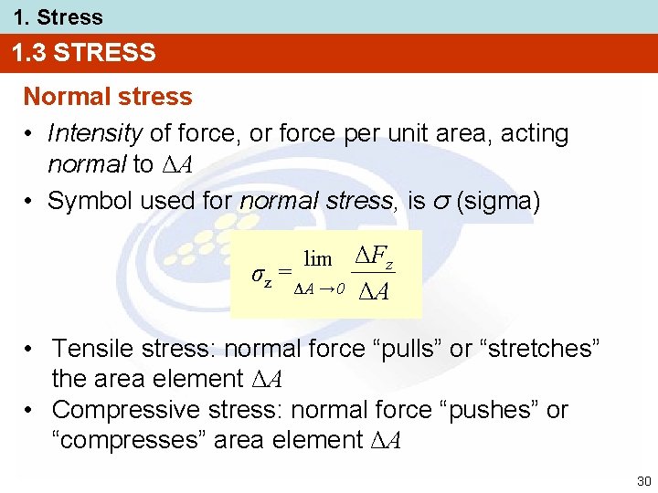 1. Stress 1. 3 STRESS Normal stress • Intensity of force, or force per