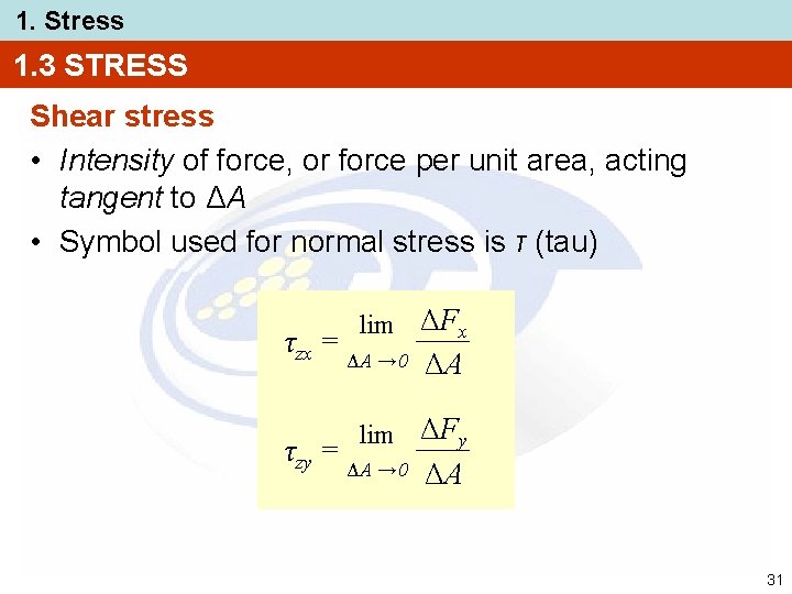 1. Stress 1. 3 STRESS Shear stress • Intensity of force, or force per