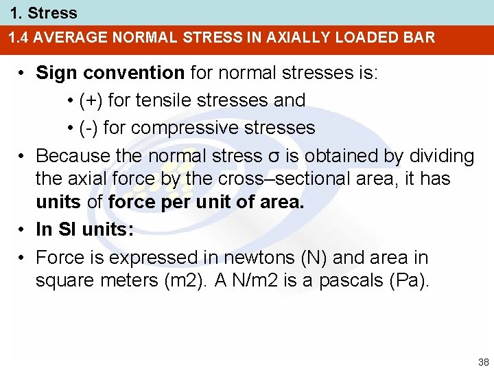 1. Stress 1. 4 AVERAGE NORMAL STRESS IN AXIALLY LOADED BAR • Sign convention