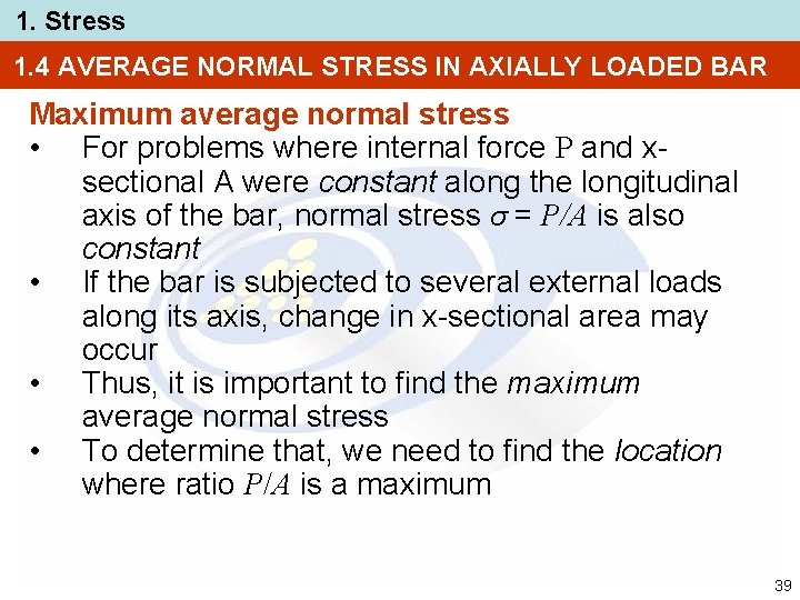 1. Stress 1. 4 AVERAGE NORMAL STRESS IN AXIALLY LOADED BAR Maximum average normal