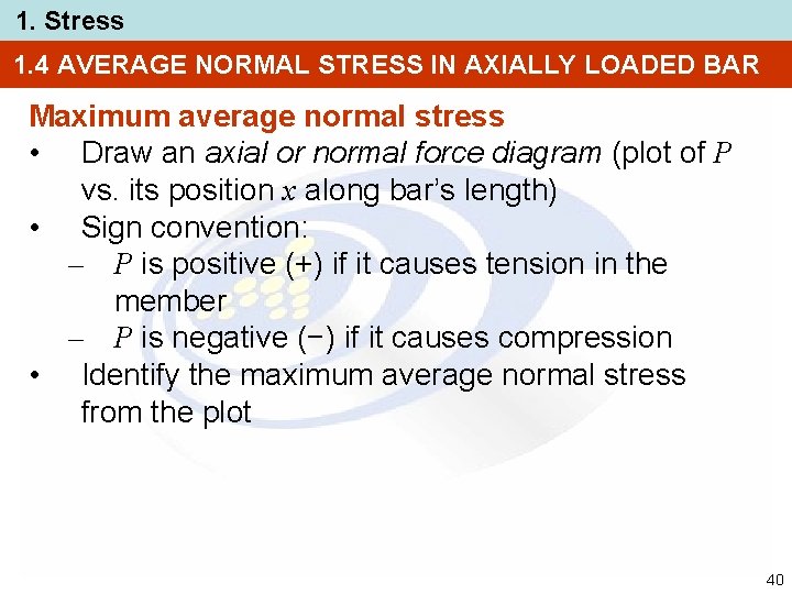 1. Stress 1. 4 AVERAGE NORMAL STRESS IN AXIALLY LOADED BAR Maximum average normal