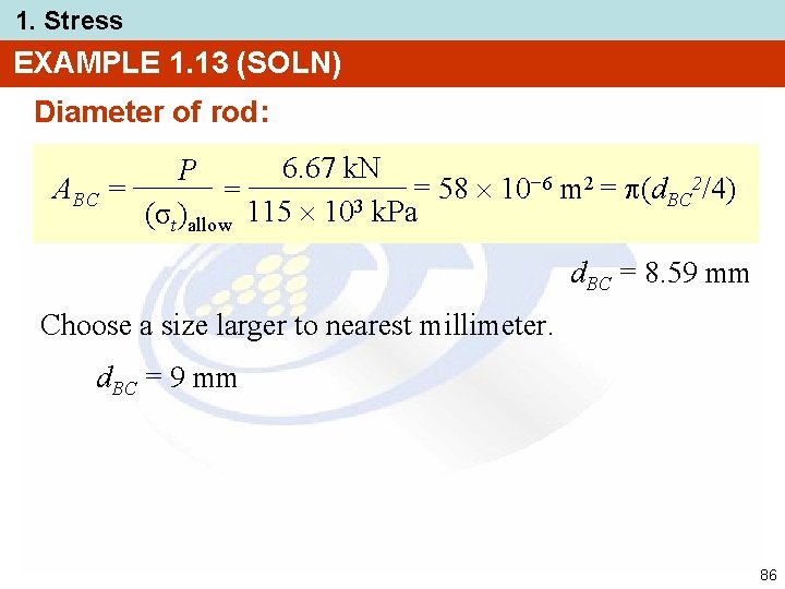 1. Stress EXAMPLE 1. 13 (SOLN) Diameter of rod: 6. 67 k. N P