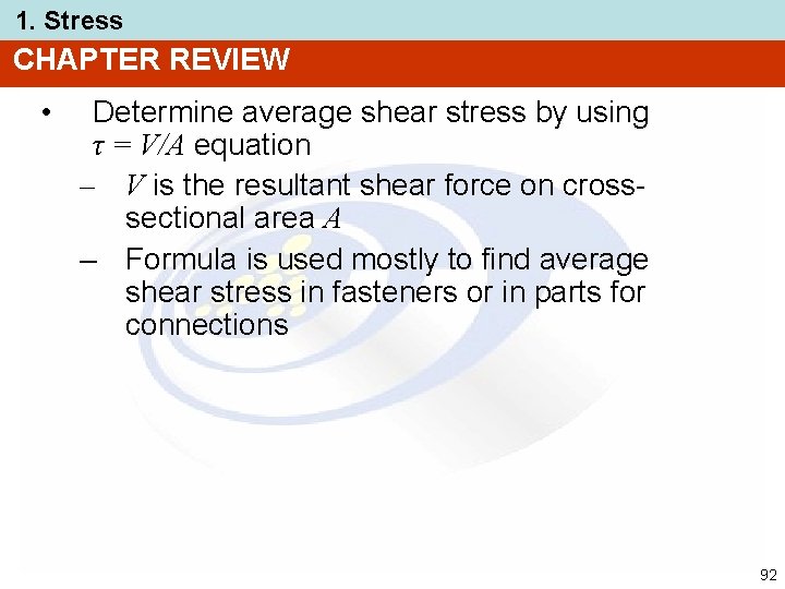 1. Stress CHAPTER REVIEW • Determine average shear stress by using τ = V/A