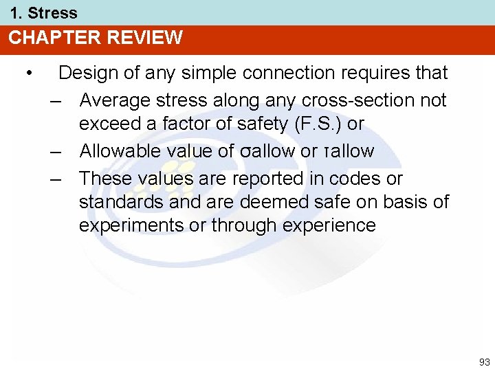 1. Stress CHAPTER REVIEW • Design of any simple connection requires that – Average