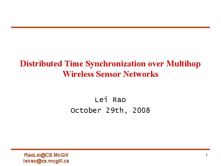Distributed Time Synchronization over Multihop Wireless Sensor Networks Lei Rao October 29 th, 2008