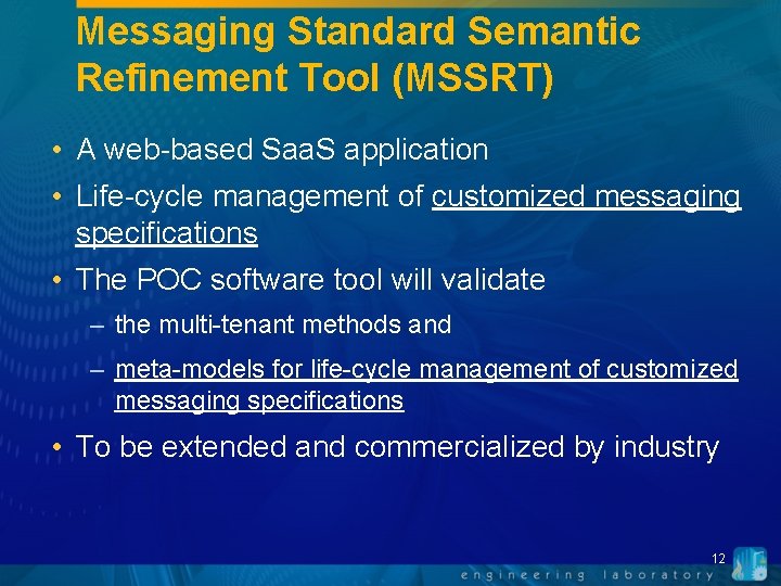 Messaging Standard Semantic Refinement Tool (MSSRT) • A web-based Saa. S application • Life-cycle