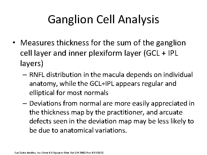 Ganglion Cell Analysis • Measures thickness for the sum of the ganglion cell layer