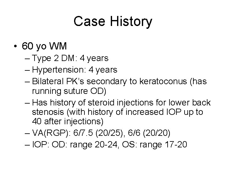 Case History • 60 yo WM – Type 2 DM: 4 years – Hypertension: