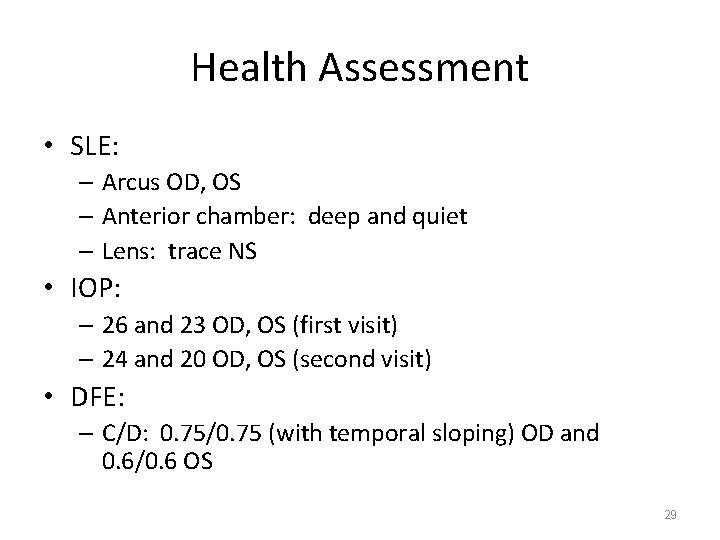 Health Assessment • SLE: – Arcus OD, OS – Anterior chamber: deep and quiet