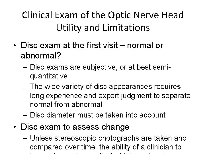 Clinical Exam of the Optic Nerve Head Utility and Limitations • Disc exam at