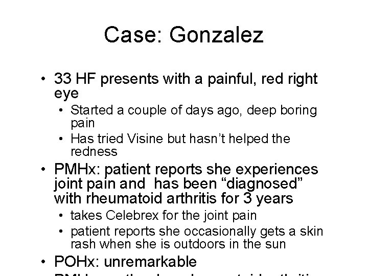 Case: Gonzalez • 33 HF presents with a painful, red right eye • Started