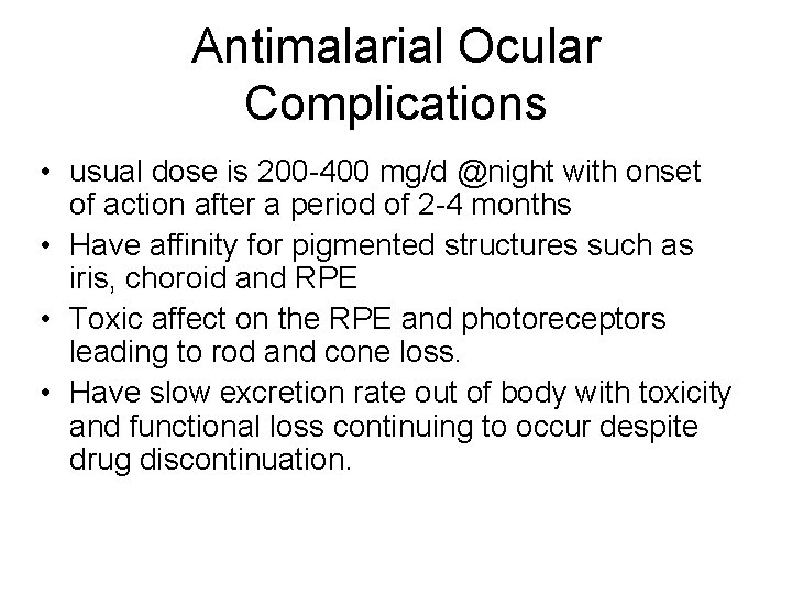 Antimalarial Ocular Complications • usual dose is 200 -400 mg/d @night with onset of