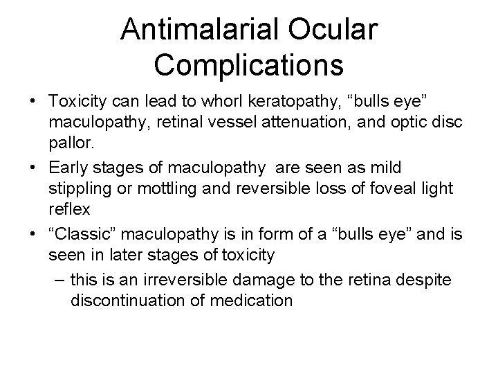 Antimalarial Ocular Complications • Toxicity can lead to whorl keratopathy, “bulls eye” maculopathy, retinal