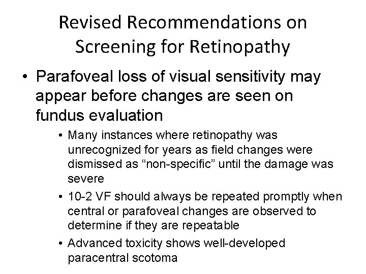 Revised Recommendations on Screening for Retinopathy • Parafoveal loss of visual sensitivity may appear