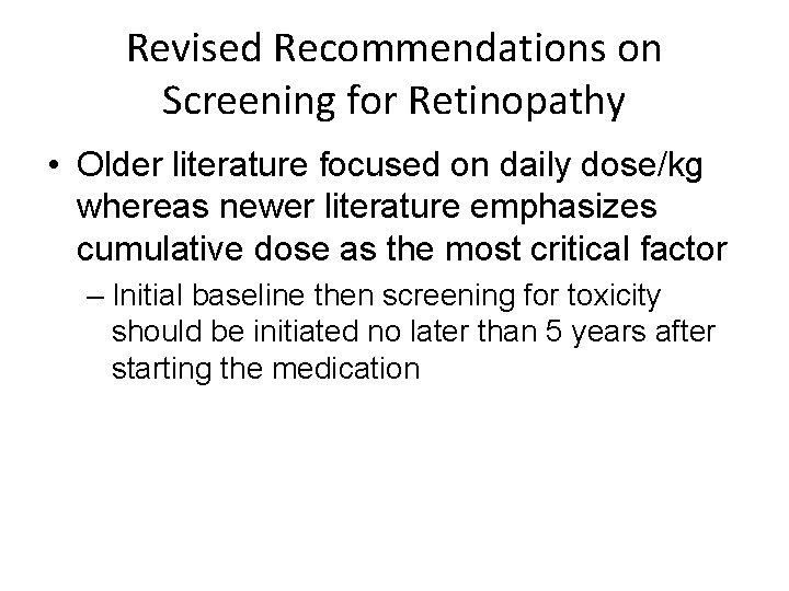 Revised Recommendations on Screening for Retinopathy • Older literature focused on daily dose/kg whereas