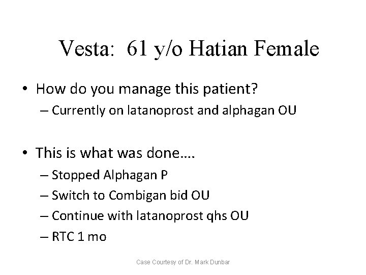 Vesta: 61 y/o Hatian Female • How do you manage this patient? – Currently