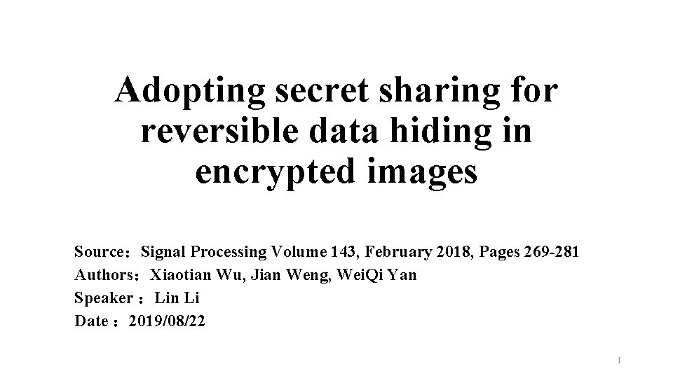 Adopting secret sharing for reversible data hiding in encrypted images Source：Signal Processing Volume 143,