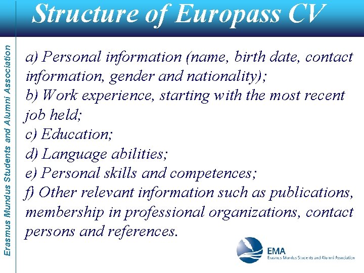 Erasmus Mundus Students and Alumni Association Structure of Europass CV a) Personal information (name,