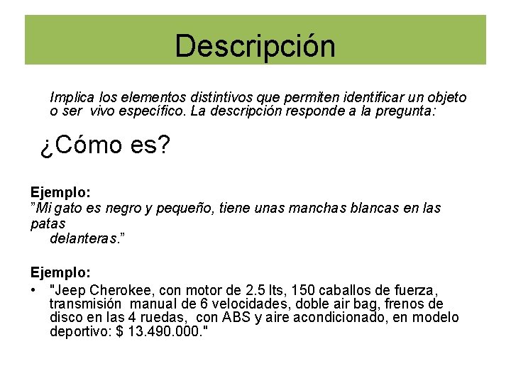 Descripción Implica los elementos distintivos que permiten identificar un objeto o ser vivo específico.