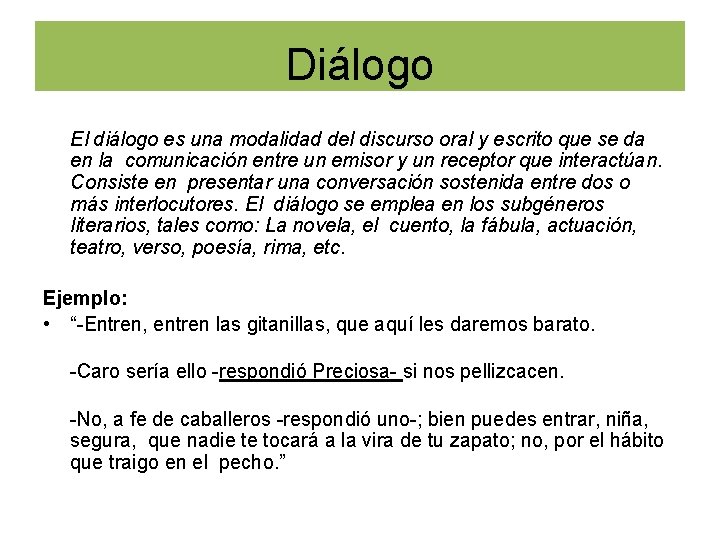 Diálogo El diálogo es una modalidad del discurso oral y escrito que se da