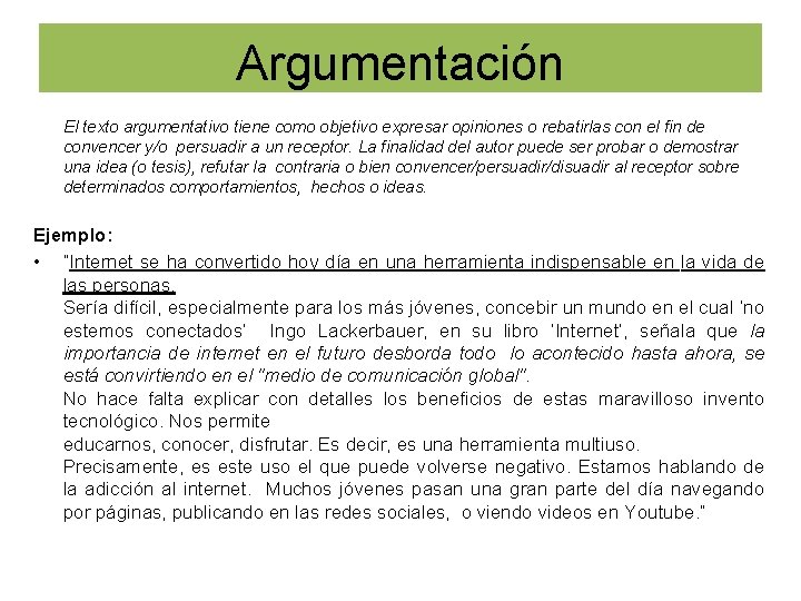 Argumentación El texto argumentativo tiene como objetivo expresar opiniones o rebatirlas con el fin