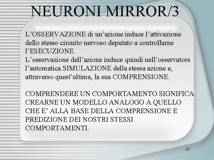 NEURONI MIRROR/3 L’OSSERVAZIONE di un’azione induce l’attivazione dello stesso circuito nervoso deputato a controllarne