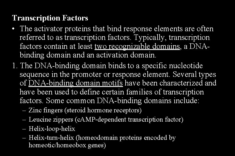 Transcription Factors • The activator proteins that bind response elements are often referred to