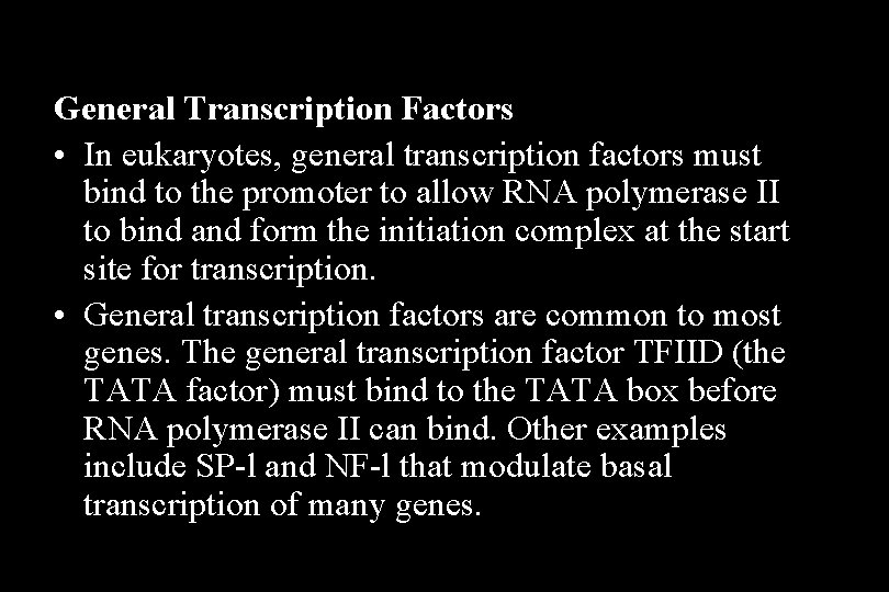 General Transcription Factors • In eukaryotes, general transcription factors must bind to the promoter