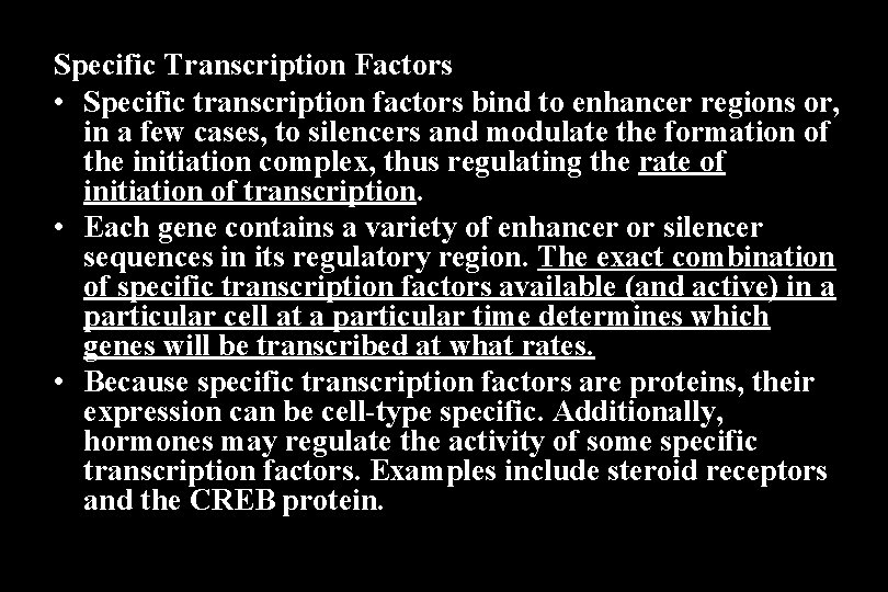 Specific Transcription Factors • Specific transcription factors bind to enhancer regions or, in a