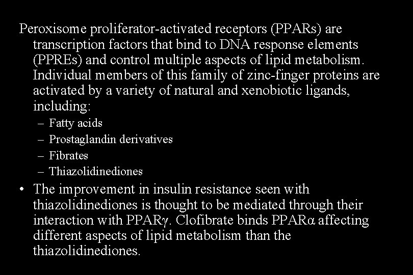 Peroxisome proliferator-activated receptors (PPARs) are transcription factors that bind to DNA response elements (PPREs)