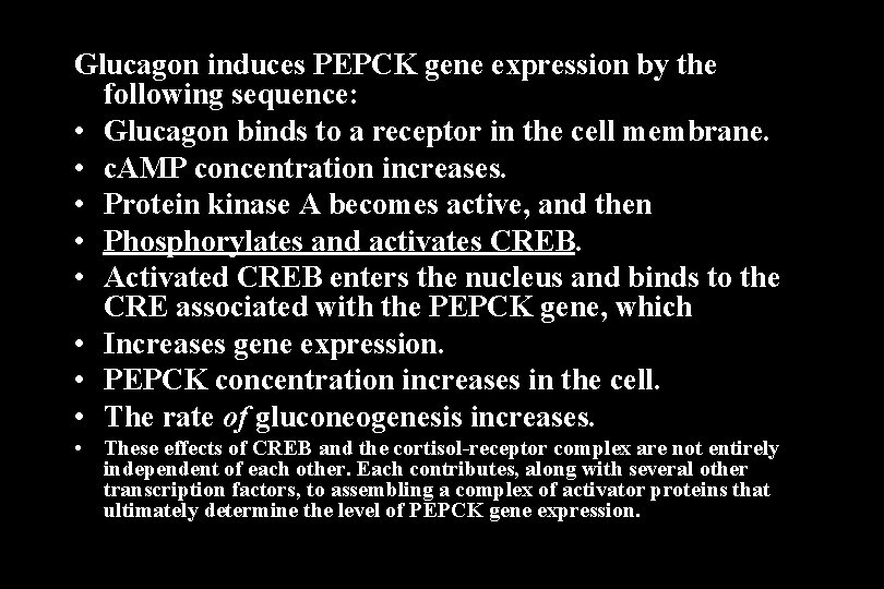 Glucagon induces PEPCK gene expression by the following sequence: • Glucagon binds to a