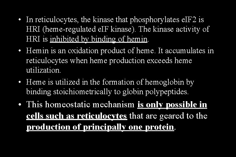  • In reticulocytes, the kinase that phosphorylates e. IF 2 is HRI (heme-regulated