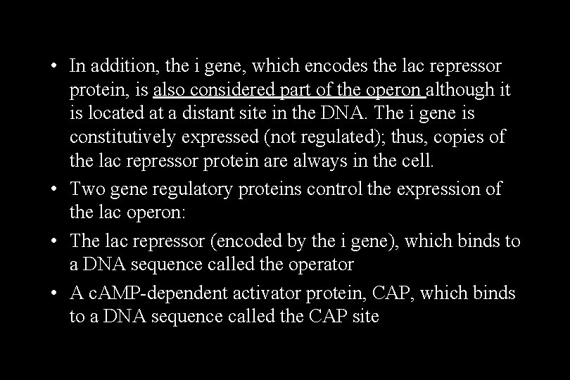  • In addition, the i gene, which encodes the lac repressor protein, is