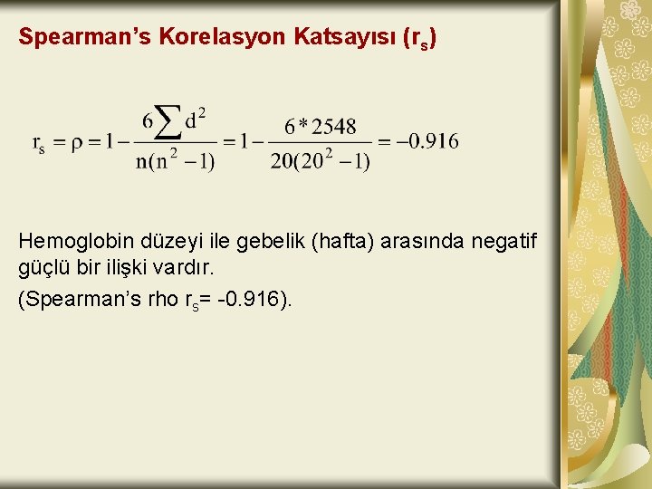 Spearman’s Korelasyon Katsayısı (rs) Hemoglobin düzeyi ile gebelik (hafta) arasında negatif güçlü bir ilişki