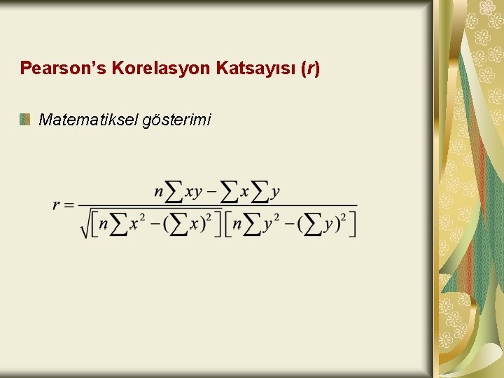 Pearson’s Korelasyon Katsayısı (r) Matematiksel gösterimi 