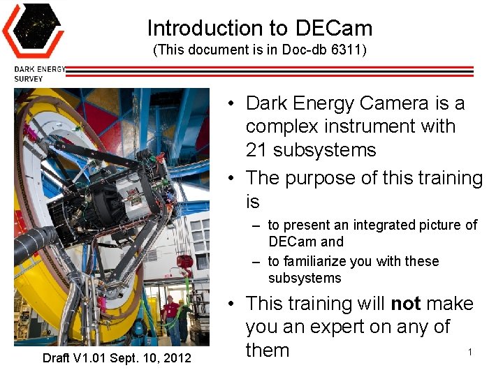 Introduction to DECam (This document is in Doc-db 6311) • Dark Energy Camera is
